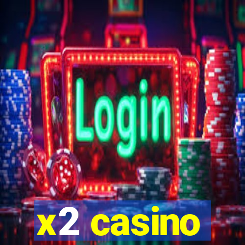 x2 casino